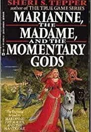 Marianne, the Madame and the Momentary Gods (Sheri S. Tepper)