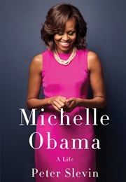 Michelle Obama: A Life (Peter Slevin)