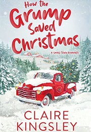 How the Grump Saved Christmas (Claire Kingsley)