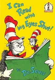 I Can Read With My Eyes Shut! (Dr. Seuss)