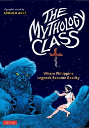 The Mythology Class: Where Philippine Legends Become Reality (Arnold Arre)