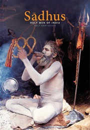 Sadhus: India&#39;s Mystic Holy Men (Dolf Hartsuiker)