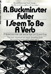 I Seem to Be a Verb (R. Buckminister Fuller)