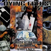 Dying Fetus - Purification Through Violence