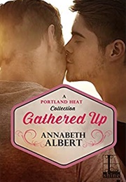 Gathered Up (Annabeth Albert)