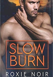 Slow Burn (Roxie Noir)