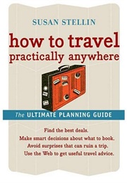 How to Travel Practically Anywhere (Susan Stellin)