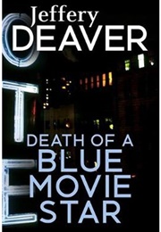 Death of a Blue Movie Star (Jeffery Deaver)