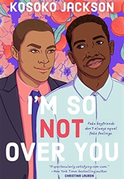 I&#39;m So Not Over You (Kosoko Jackson)