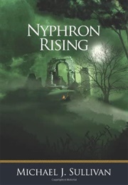 Nyphron Rising (The Riyria Revelations, #3) (Michael J. Sullivan)