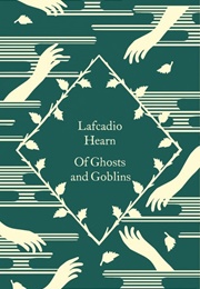 Of Ghosts and Goblins (Lafcadio Hearn)