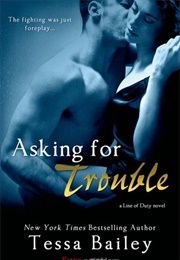 Asking for Trouble (Tessa Bailey)