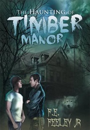 The Haunting of Timber Manor (F.E. Feeley, Jr.)