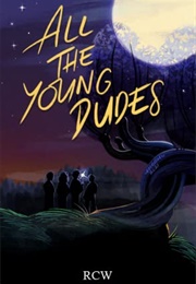 All the Young Dudes (Sirius Perspective) (Rollercoasterwords)