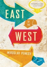 East of the West (Miroslav Penkov)