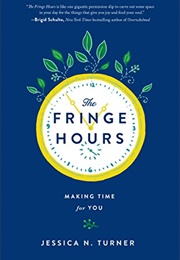 The Fringe Hours: Making Time for You (Jessica N. Turner)