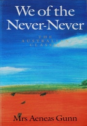 We of the Never Never (Mrs Aeneas Gunn)