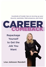 Career Comeback: Repackage Yourself to Get the Job You Want (Lisa Johnson Mandell)