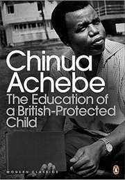 The Education of a British-Protected Child: Essays (Chinua Achebe)