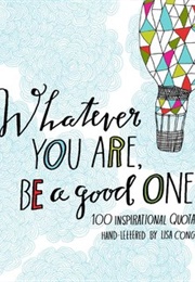 Whatever You Are, Be a Good One (Lisa Congdon)