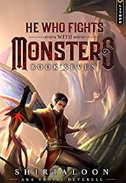 He Who Fights With Monsters Book 7 (Shirtaloon)