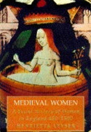 Medieval Women: Social History of Women in England 450-1500 (Henrietta Leyser)