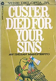 Custer Died for Your Sins: An Indian Manifesto (Vine Deloria Jr.)