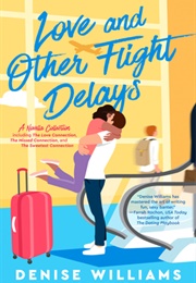 Love and Other Flight Delays (Denise Williams)