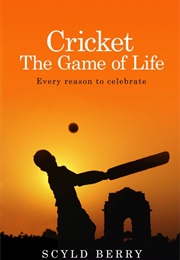 Cricket: The Game of Life (Scyld Berry)