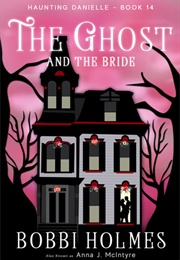 The Ghost and the Bride (Bobbi Holmes)