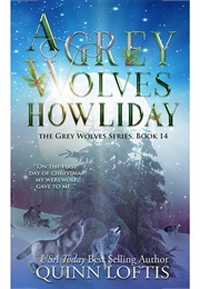 A Grey Wolves Howliday (The Grey Wolves, #14) (Quinn Loftis)