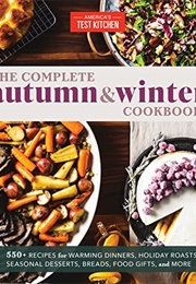 The Complete Autumn and Winter Cookbook (America&#39;s Test Kitchen)