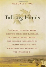 Talking Hands: What Sign Language Reveals About the Mind (Margalit Fox)