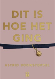 Dit Is Hoe Het Ging (Astrid Boonstoppel)