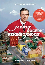 Mister Rogers&#39; Neighborhood: A Visual History (Forward, Tom Hanks)