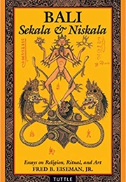 Bali: Sekala &amp; Niskala: Essays on Religion, Ritual, and Art (Fred B. Eiseman, Jr.)