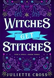 Witches Get Stitches (Juliette Cross)