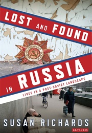 Lost and Found in Russia: Lives in a Post-Soviet Landscape (Susan Richards)