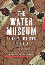 The Water Museum (Luis Alberto Urrea)