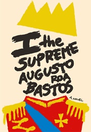 I, the Supreme (Augusto Roa Bastos)