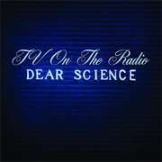 Dear Science - TV on the Radio