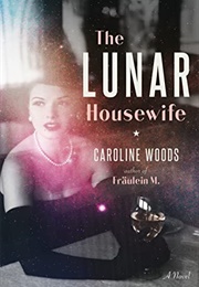 The Lunar Housewife (Caroline Woods)