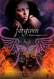 Forgiven (The Demon Trappers #3) (Jana Oliver)