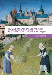 Women in Late Medieval and Reformation Europe 1200-1500 (Helen M. Jewell)