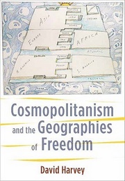 Cosmopolitanism and the Geographies of Freedom (David Harvey)