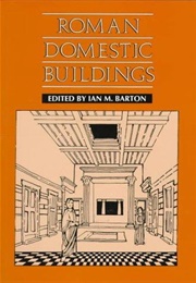 Roman Domestic Buildings (Barton, Ian M (Editor))