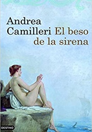 El Beso De La Sirena (Andrea Camilleri)