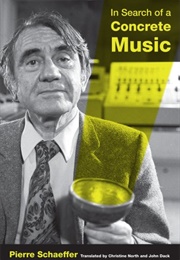 In Search of a Concrete Music (Pierre Schaeffer)