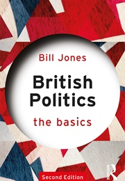 British Politics: The Basics (Bill Jones)