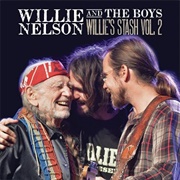 Willlie Nelson, Lukas Nelson &amp; Micah Nelson - Willie and the Boys: Willie&#39;s Stash, Vol. 2